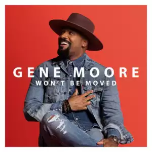 Gene Moore - Won’t be Moved